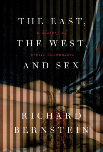 9780375414091: The East, the West, and Sex: A History of Erotic Encounters
