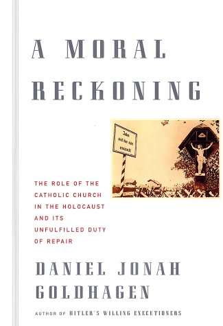 Stock image for A Moral Reckoning : The Role of the Catholic Church in the Holocaust and Its Unfulfilled Duty of Repair for sale by Better World Books: West
