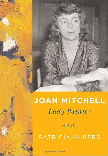Joan Mitchell: Lady Painter - Albers, Patricia