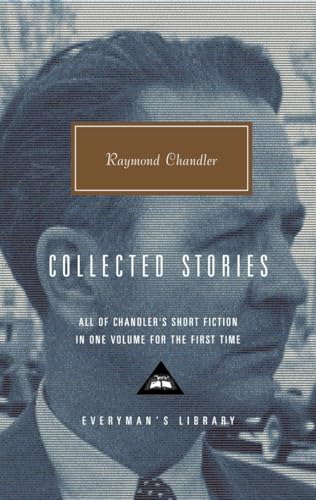 9780375415005: Collected Stories of Raymond Chandler: Introduction by John Bayley (Everyman's Library Contemporary Classics Series)