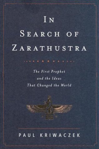 Imagen de archivo de In Search of Zarathustra: The First Prophet and the Ideas That Changed the World a la venta por BooksRun