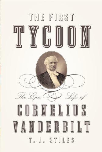 Stock image for The First Tycoon: The Epic Life of Cornelius Vanderbilt for sale by BombBooks