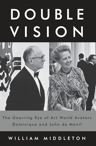 Stock image for Double Vision: The Unerring Eye of Art World Avatars Dominique and John de Menil for sale by SecondSale