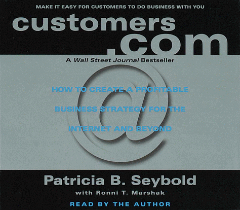 9780375415579: Customers.Com : How to Create a Profitable Business Strategy for the Internet and Beyond