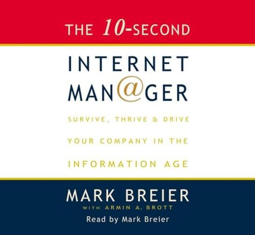 Stock image for The 10-Second Internet Manager: Survive, Thrive and Drive Your Company in the Information Age for sale by The Yard Sale Store