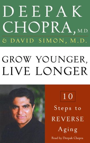 Stock image for Grow Younger, Live Longer: Ten Steps to Reverse Aging (Deepak Chopra) for sale by Irish Booksellers