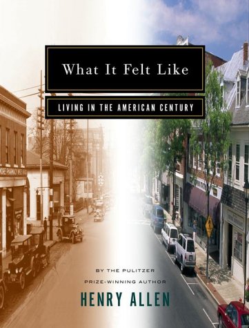 Beispielbild fr What It Felt Like: Living in the American Century zum Verkauf von Gulf Coast Books