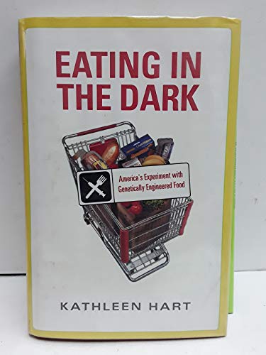 Imagen de archivo de Eating in the Dark : America's Experiment with Genetically Engineered Food a la venta por Don's Book Store