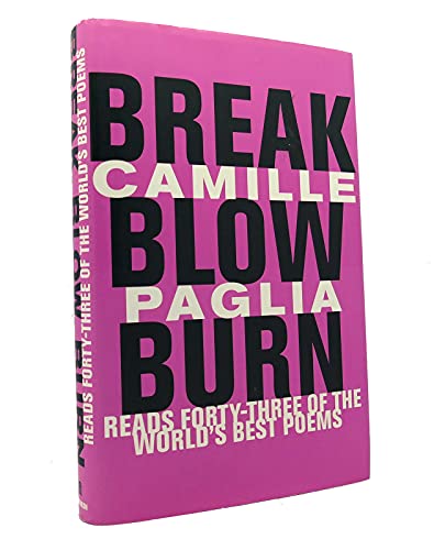 9780375420849: Break, Blow, Burn: Camille Paglia Reads Forty-three of the World's Best Poems