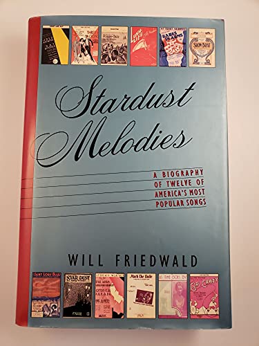 Imagen de archivo de Stardust Melodies : The Biography of Twelve of America's Most Popular Songs a la venta por Better World Books