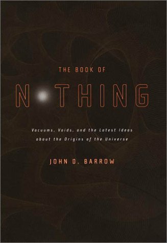 Beispielbild fr The Book of Nothing : Vacuums, Voids and the Latest Ideas about the Origins of the Universe zum Verkauf von Better World Books