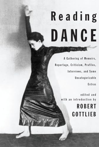 9780375421228: Reading Dance: A Gathering of Memoirs, Reportage, Criticism, Profiles, Interviews, and Some Uncategorizable Extras