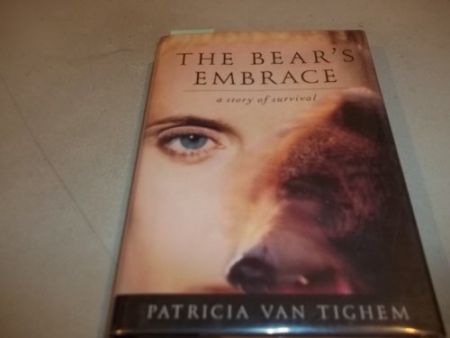 Beispielbild fr The Bear's Embrace : A True Story of Survival zum Verkauf von Better World Books