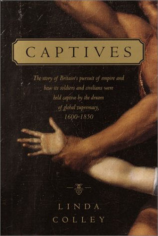 Stock image for Captives: Britain, Empire, and the World, 1600-1850 for sale by Bob's Book Journey