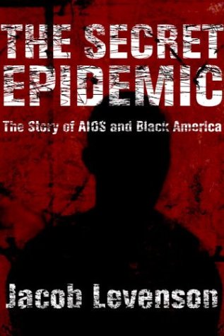 Stock image for The Secret Epidemic : The Story of AIDS and Black America for sale by Better World Books: West