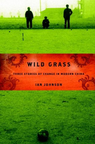 Beispielbild fr Wild Grass: Three Stories of Change in Modern China zum Verkauf von SecondSale