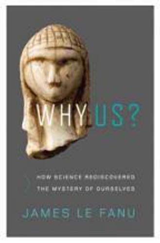 Beispielbild fr Why Us? : How Science Rediscovered the Mystery of Ourselves zum Verkauf von Better World Books