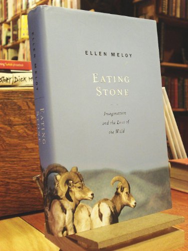 Beispielbild fr Eating Stone : Imagination and the Loss of the Wild zum Verkauf von Better World Books