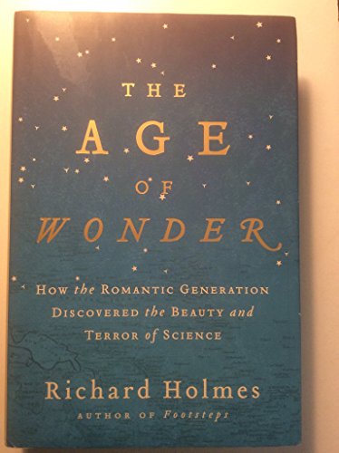 9780375422225: The Age of Wonder: How the Romantic Generation Discovered the Beauty and Terror of Science