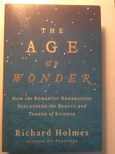 Stock image for The Age of Wonder: How the Romantic Generation Discovered the Beauty and Terror of Science for sale by SecondSale