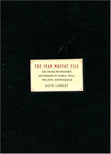 Ivan Moffat File: Life Among the Beautiful (Signed First Edition)