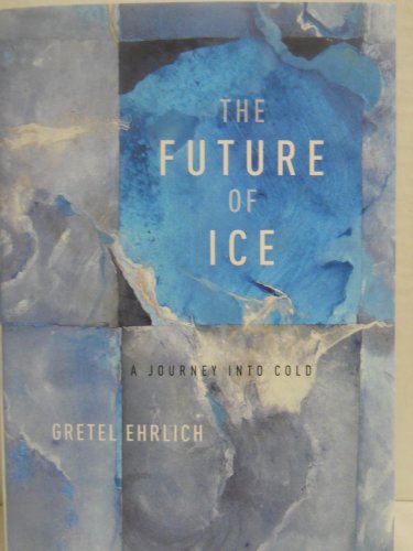 Imagen de archivo de The Future of Ice : A Journey into Cold a la venta por Better World Books: West