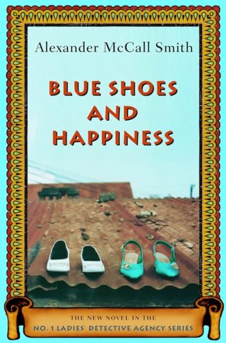 Beispielbild fr Blue Shoes And Happiness: The New Novel in the No. 1 Ladies' Detective Agency Series zum Verkauf von The Sly Fox
