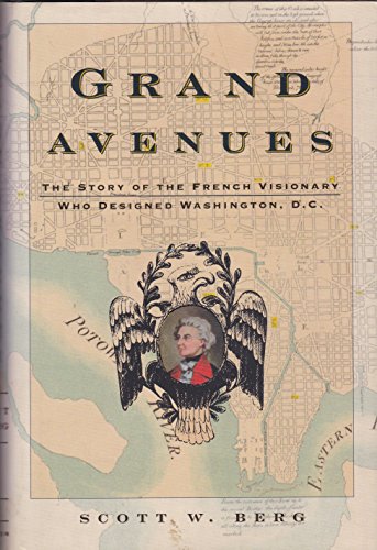 Stock image for GRAND AVENUES: The Story of the French Visionary Who Designed Washington, D. C. for sale by Falls Bookstore