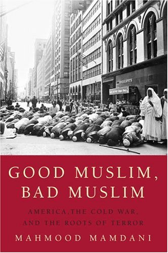 Beispielbild fr Good Muslim, Bad Muslim: America, the Cold War, and the Roots of Terror zum Verkauf von Wonder Book