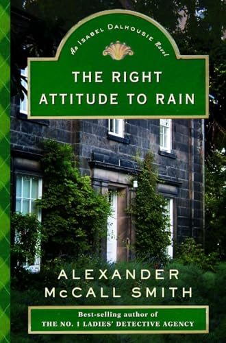 Imagen de archivo de The Right Attitude to Rain (Isabel Dalhousie Series) a la venta por SecondSale