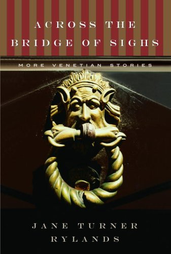 Beispielbild fr Across the Bridge of Sighs : More Venetian Stories zum Verkauf von Better World Books