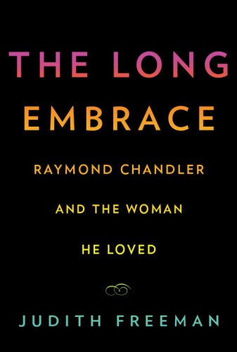 Beispielbild fr The Long Embrace: Raymond Chandler and the Woman He Loved zum Verkauf von SecondSale