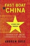 Imagen de archivo de Fast Boat to China: Corporate Flight and the Consequences of Free Trade Lessons from Shanghai a la venta por BookHolders