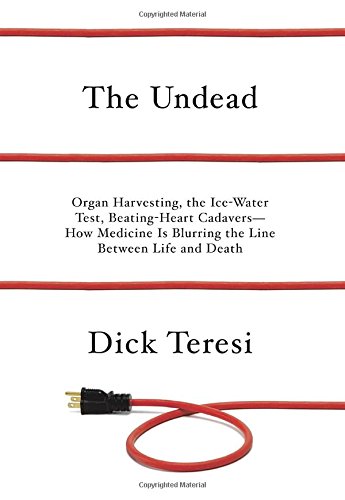 Beispielbild fr The Undead: Organ Harvesting, the Ice-Water Test, Beating-Heart Cadavers-How Medicine Is Blurring the Line Between Life and Death zum Verkauf von ZBK Books