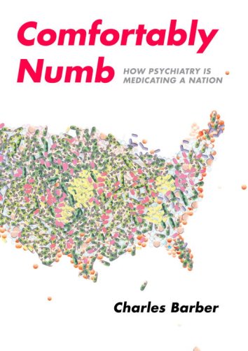Imagen de archivo de Comfortably Numb: How Psychiatry Is Medicating a Nation a la venta por Wonder Book