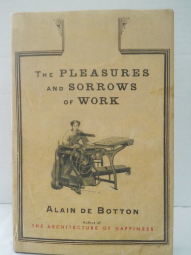 9780375424441: The Pleasures and Sorrows of Work