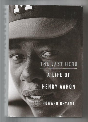 Beispielbild fr The Last Hero: A Life of Henry Aaron zum Verkauf von ThriftBooks-Dallas