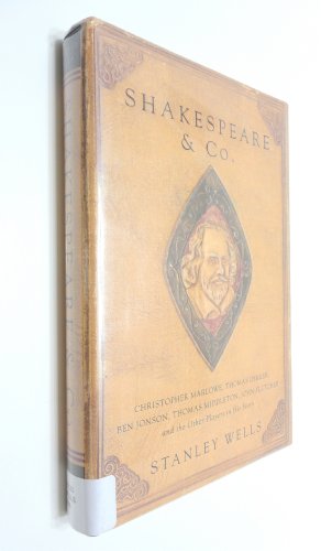 9780375424946: Shakespeare and Co.: Christopher Marlowe, Thomas Dekker, Ben Jonson, Thomas Middleton, John Fletcher and the Other Players in His Story