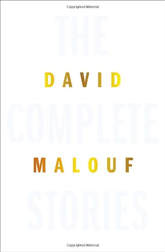 Stock image for COMPLETE STORIES (MALOUF, DAVID).includes EVERY MOVE YOU MAKE; DREAM STUFF; ANTIPODES;CHILD'S PLAY for sale by WONDERFUL BOOKS BY MAIL