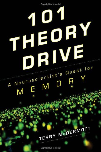 Beispielbild fr 101 Theory Drive: A Neuroscientist's Quest for Memory zum Verkauf von SecondSale