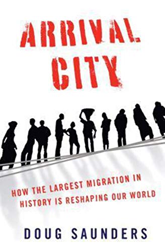 Beispielbild fr Arrival City: How the Largest Migration in History Is Reshaping Our World zum Verkauf von Wonder Book