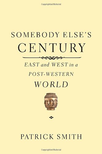 Beispielbild fr Somebody Else's Century: East and West in a Post-Western World zum Verkauf von SecondSale