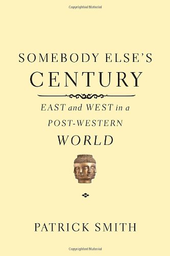 9780375425509: Somebody Else's Century: East and West in a Post-Western World