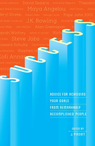 Beispielbild fr Success: Advice for Achieving Your Goals from Remarkably Accomplished People zum Verkauf von SecondSale