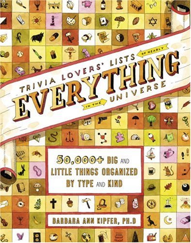 Beispielbild fr Trivia Lovers' Lists of Nearly Everything in the Universe : 50,000+ Big and Little Things Organized by Type and Kind zum Verkauf von Better World Books