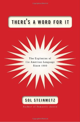 Beispielbild fr There's a Word for It: The Explosion of the American Language Since 1900 zum Verkauf von SecondSale