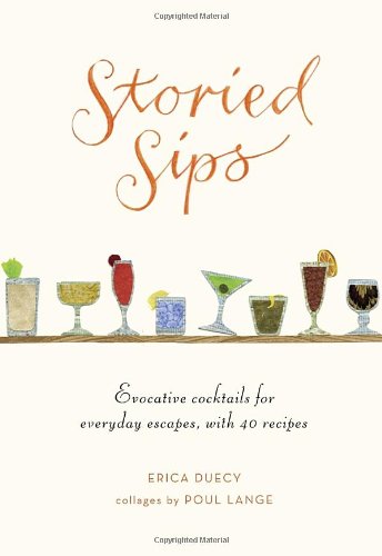 Beispielbild fr Storied Sips: Evocative Cocktails for Everyday Escapes, with 40 Recipes zum Verkauf von SecondSale