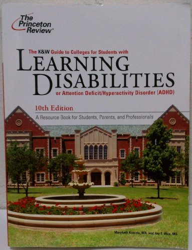 K&W Guide to Colleges for Students with Learning Disabilities, 10th Edition (College Admissions Guides) (9780375429613) by Princeton Review; Kravets, Marybeth; Wax, Imy