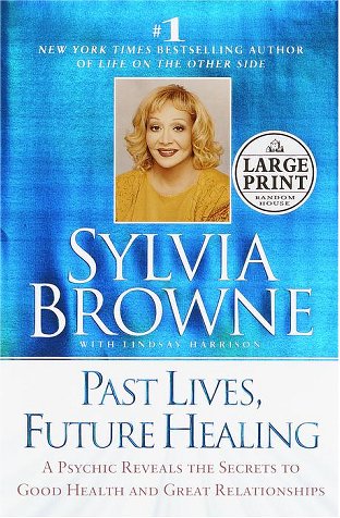 9780375431166: Past Lives, Future Healing: A Psychic Reveals the Secrets of Good Health and Great Relationships (Random House Large Print)