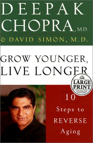 Grow Younger, Live Longer: Ten Steps to Reverse Aging (Random House Large Print) (9780375431234) by Chopra M.D., Deepak; Simon M.D., David